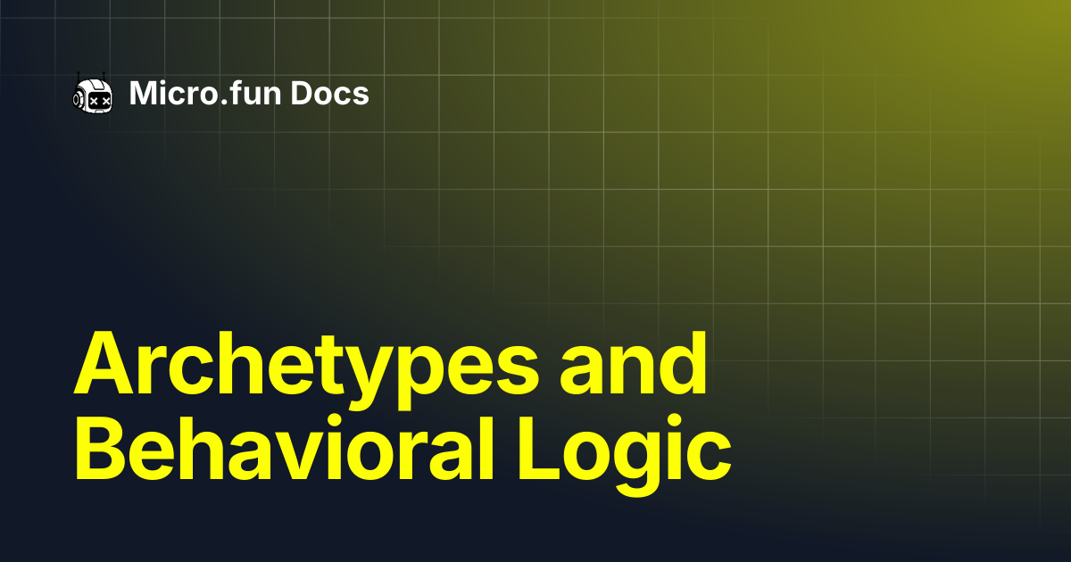 Archetypes and Behavioral Logic | Micro.fun Docs