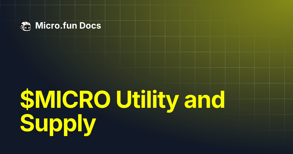 $MICRO Utility and Supply | Micro.fun Docs